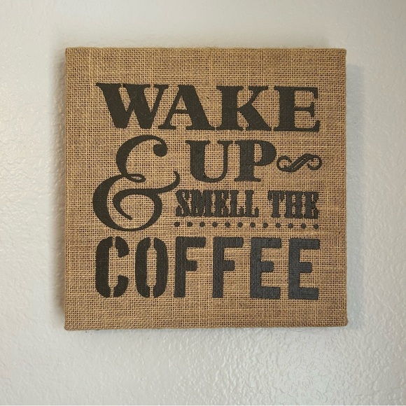 Wake up and Smell the Coffee Burlap Print 11”x11”x1” Wall Decor - Picture 1 of 3